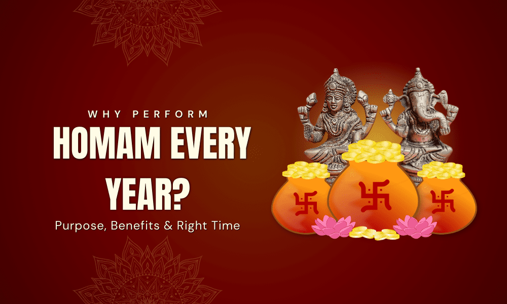 Why Perform Homam Every Year? Purpose, Benefits & Right Time
